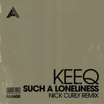 Such A Loneliness (Nick Curly Remixes) by KeeQ