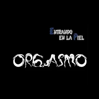 Entrando En La Piel by Orgasmo Rock