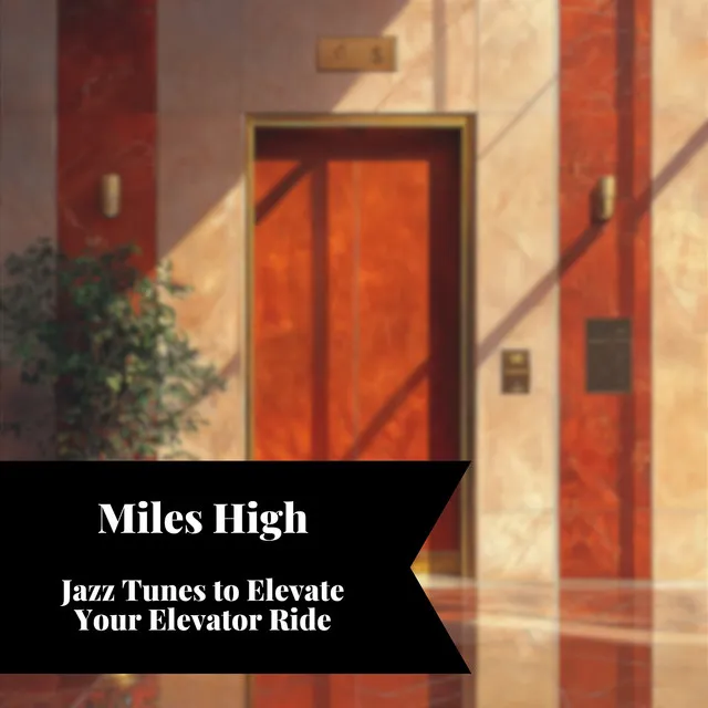 Miles High: Jazz Tunes to Elevate Your Elevator Ride