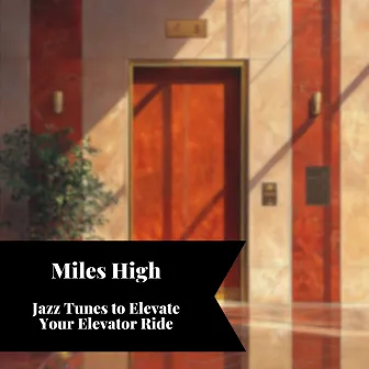 Miles High: Jazz Tunes to Elevate Your Elevator Ride by Evening Jazz Playlist