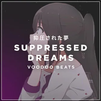 SUPPRESSED DREAMS by Voodoo Beats