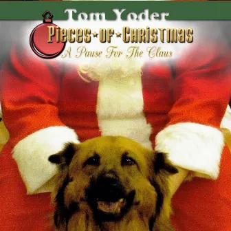 Pieces of Christmas: A Pause for the Claus by Tom Yoder