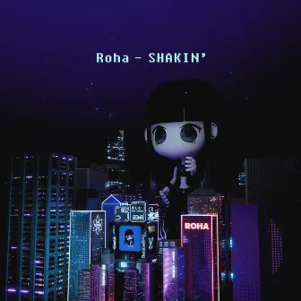 SHAKIN' by Roha