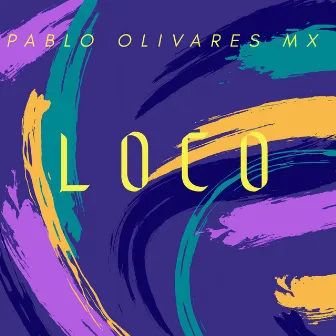 LOCO by Pablo Olivares Mx