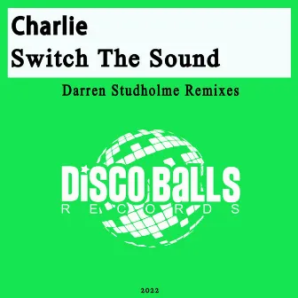 Switch The Sound (Darren Studholme Remixes) by Charlie