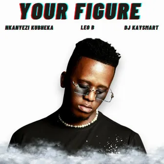 Your Figure by Nkanyezi Kubheka