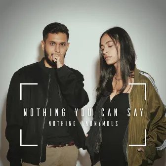 Nothing You Can Say by Nothing Anonymous