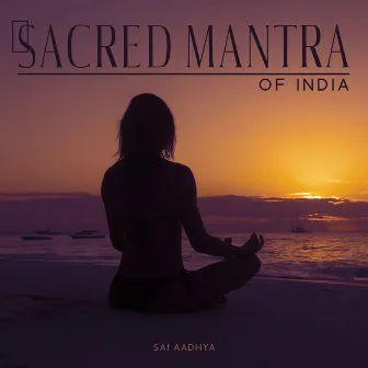 Sacred Mantra of India by Sai Aadhya