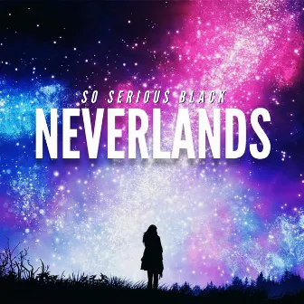 NEVERLANDS by So serious black