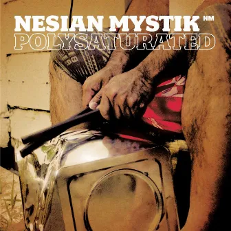 Polysaturated by Nesian Mystik