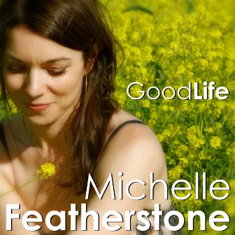 Good Life by Michelle Featherstone