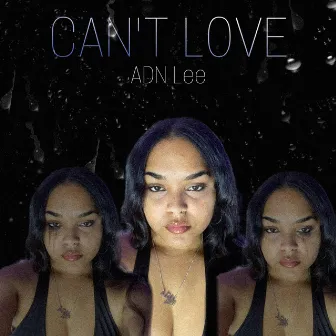 Can't Love by ADN Lee