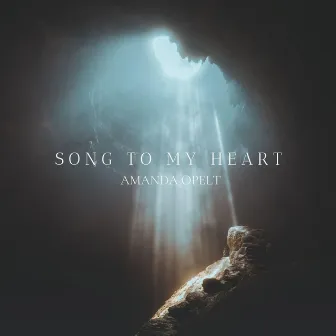 Song to My Heart by Amanda Opelt