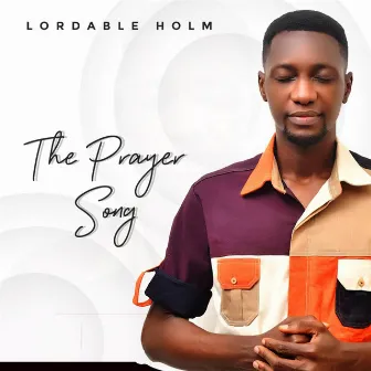 The Prayer Song by Lordable Holm