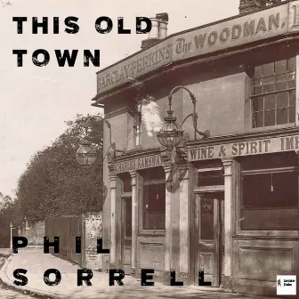 This Old Town by Phil Sorrell