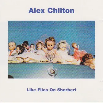 Like Flies on Sherbert by Alex Chilton