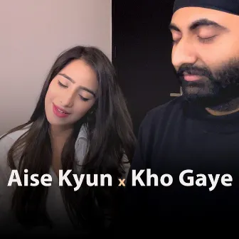 Aise Kyun X Kho Gaye (Mismatched Mashup) by Harman Kaur