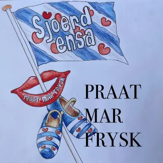 Praat mar Frysk by Sjoerd Ensa