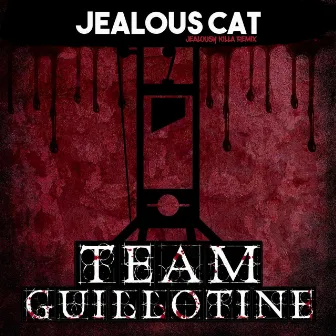 Jealous Cat (Jealousy Killa Remix) by Team Guillotine