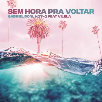 Sem Hora pra Voltar (feat. Vilela) by Gabriel Boni