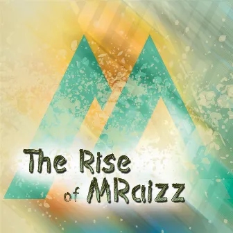 The Rise of Mraizz by Mraizz