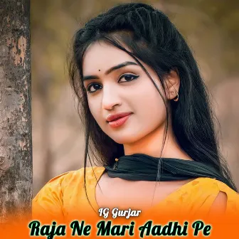 Raja Ne Mari Aadhi Pe by Ig Gurjar