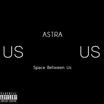 Space Between Us by ASTRA