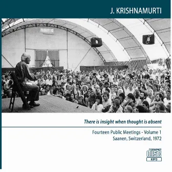 There Is Insight When Thought Is Absent - Fourteen Public Meetings, Saanen, Switzerland, 1972 - Volume 1 by J Krishnamurti