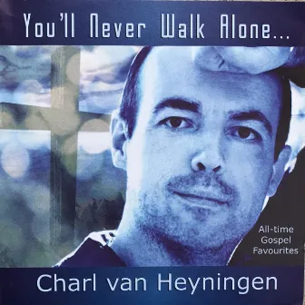 You'll Never Walk Alone by Charl Van Heyningen