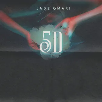 5D by Jade Omari