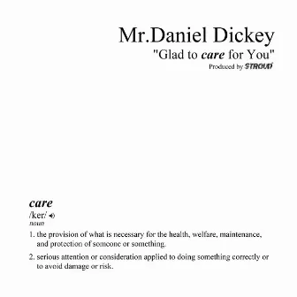 Glad To Care For You by Mr.Daniel Dickey