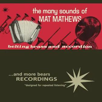 The Many Sounds of Mat Mathews, Belting Brass and Accordion by Mat Mathews