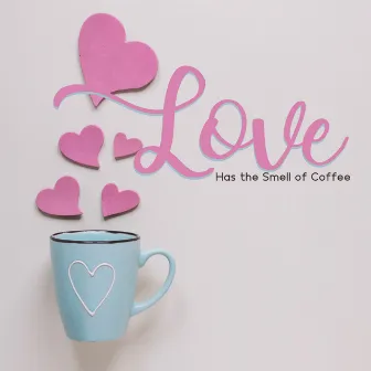 Love Has the Smell of Coffee – Romantic Melodies for Lovers, Jazz Summer Romance, Passionate Kiss by Romantic Piano Music Universe