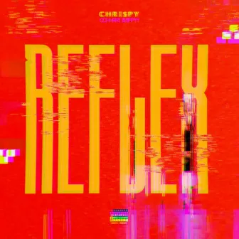 Reflex (Glitched Edition) by Chri$py