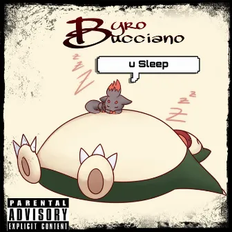 u Sleep (Weeks Freestyle) by Byro Bucciano