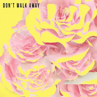 Don't Walk Away by YungSnapLorde