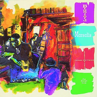 I Heard You Twice The First Time by Branford Marsalis