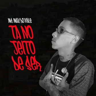 Ta no Jeito de Ser by Mc Max do Vale