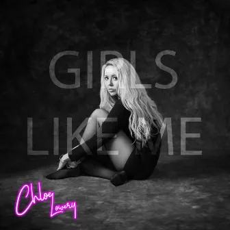 Girls Like Me by Chloe Lowery