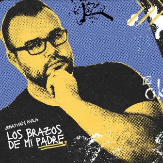 Los Brazos De Mi Padre by Jonathan Avila