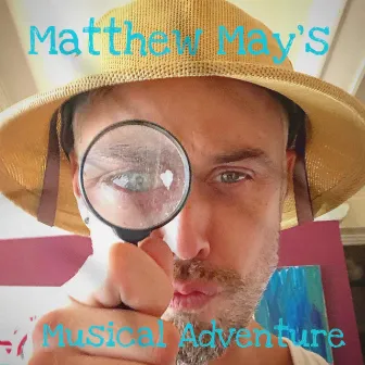 Matthew May’s Musical Adventure by Matthew May