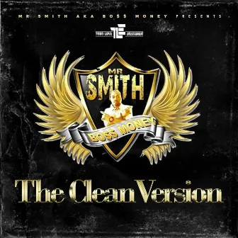 The Clean Version by Mr Smith Aka Bo$$ Money