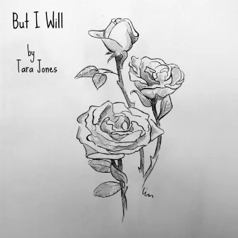 But I Will by Tara Jones