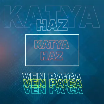 ven pa'ca (Radio Edit) by Katya Haz