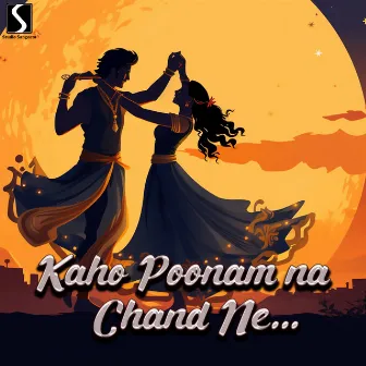 Kaho Poonam Na Chand Ne by Unknown Artist