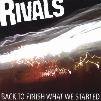 Back To Finish What We Started by Rivals