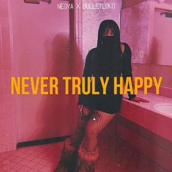 Never Truly Happy by NESYA