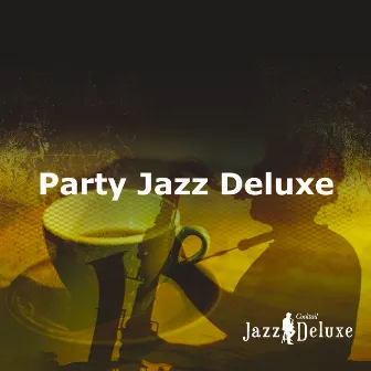 Party Jazz Deluxe by Cocktail Jazz Deluxe