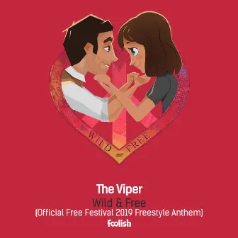 Wild & Free (Official Free Festival 2019 Freestyle Anthem) [Radio Edit] by The Viper