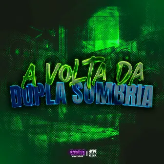 A Volta da Dupla Sombria by DJ LUPI 011